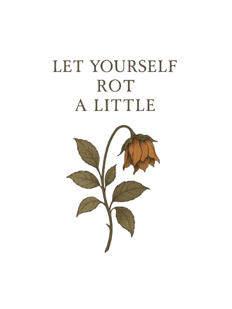 let yourself rot a little by kato van meirvenne T-Shirts, Hoodie, Sweatshirt | BlankRebels.com (Image 3)