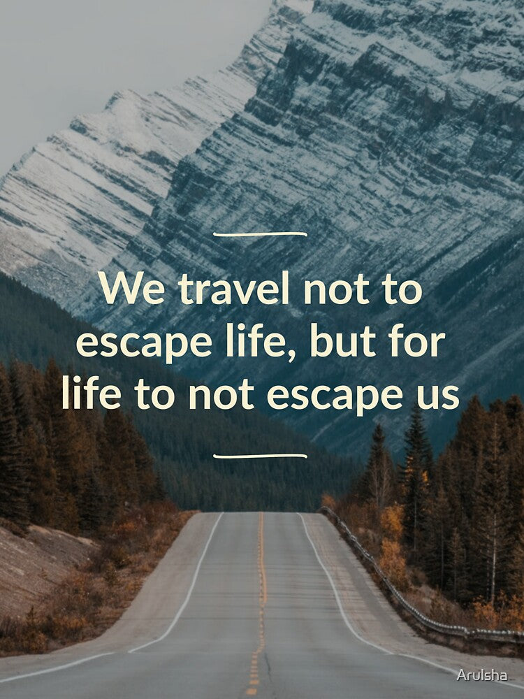 Travel not to escape by Arulsha