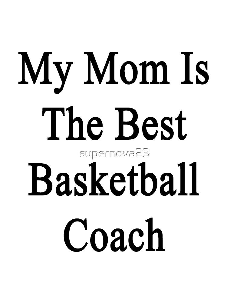 My Mom Is The Best Basketball Coach by supernova23 T-Shirts, Hoodie, Sweatshirt | BlankRebels.com (Image 3)