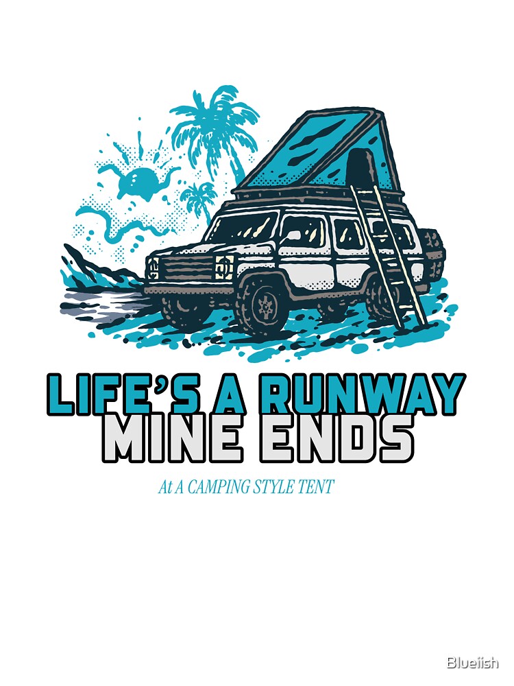 Life’s a Runway Mine Ends at a Camping Style Tent by Blueiish T-Shirts, Hoodie, Sweatshirt | BlankRebels.com (Image 3)