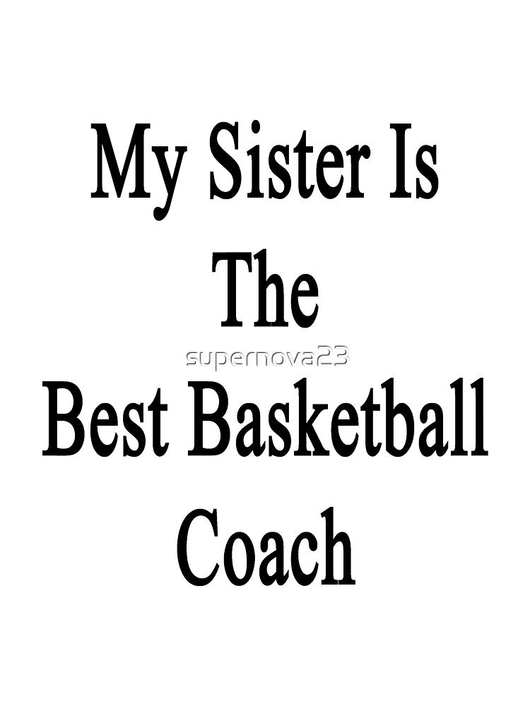My Sister Is The Best Basketball Coach by supernova23 T-Shirts, Hoodie, Sweatshirt | BlankRebels.com (Image 3)
