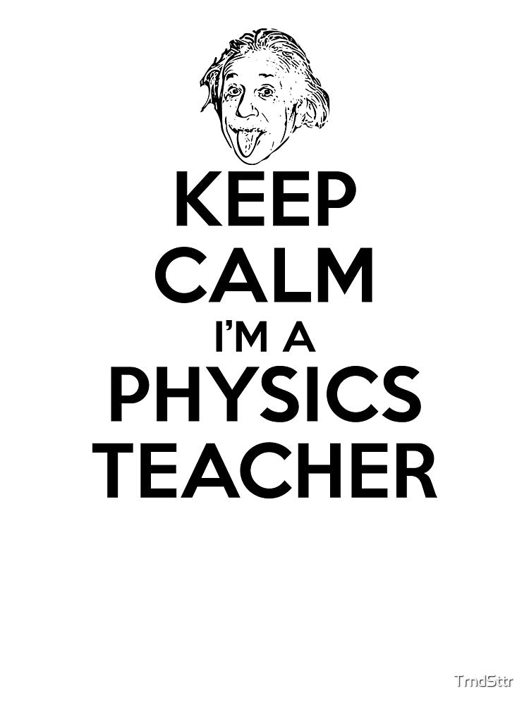 Keep Calm I’m a Physics Teacher by TrndSttr T-Shirts, Hoodie, Sweatshirt | BlankRebels.com (Image 3)