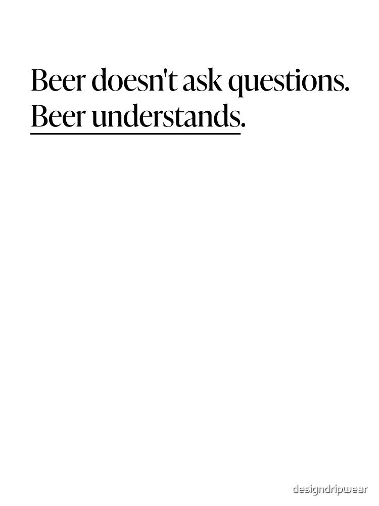 Beer understands by designdripwear T-Shirts, Hoodie, Sweatshirt | BlankRebels.com (Image 3)