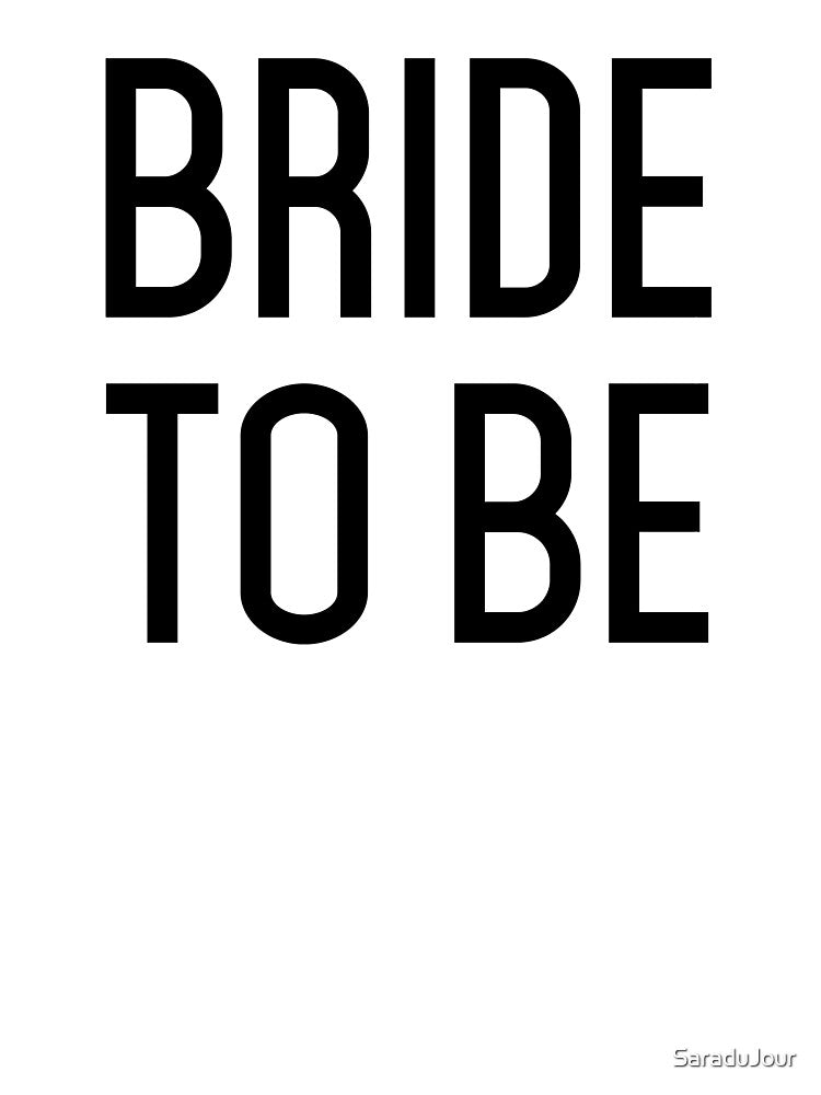 Bride To Be (Black on White Background) by SaraduJour T-Shirts, Hoodie, Sweatshirt | BlankRebels.com (Image 3)