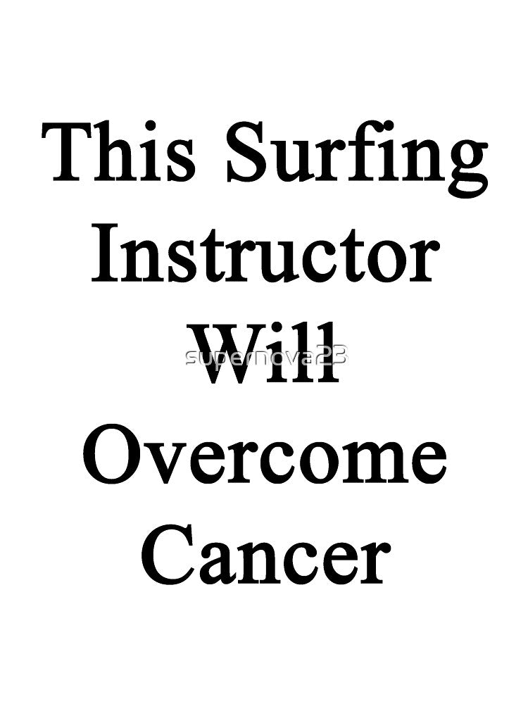 This Surfing Instructor Will Overcome Cancer by supernova23 T-Shirts, Hoodie, Sweatshirt | BlankRebels.com (Image 3)
