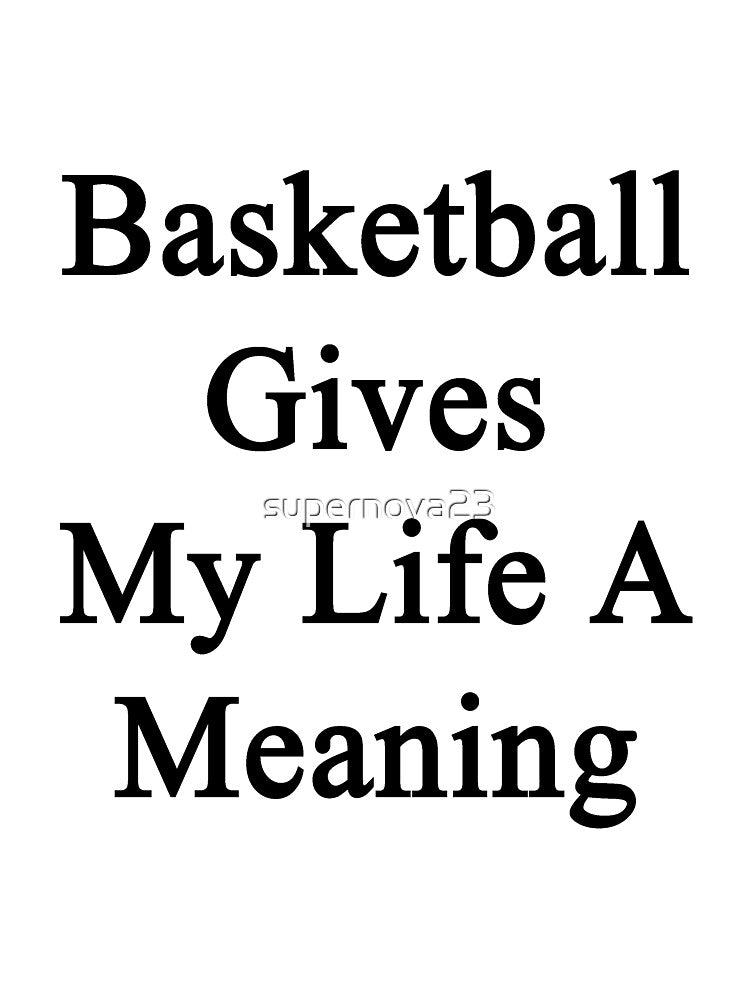 Basketball Gives My Life A Meaning by supernova23 T-Shirts, Hoodie, Sweatshirt | BlankRebels.com (Image 3)
