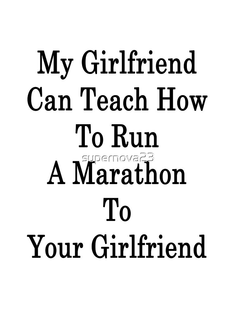 My Girlfriend Can Teach How To Run A Marathon To Your Girlfriend by supernova23 T-Shirts, Hoodie, Sweatshirt (Image 3)