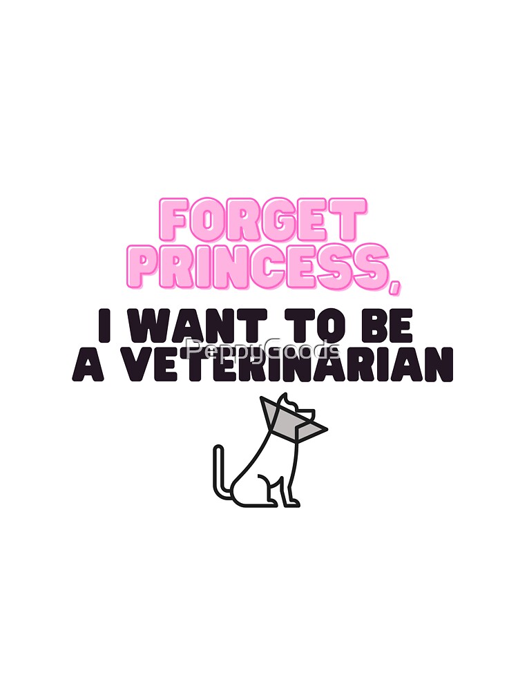 Forget Princess I Want To Be a Veterinarian by PeppyGoods T-Shirts, Hoodie, Sweatshirt | BlankRebels.com (Image 3)