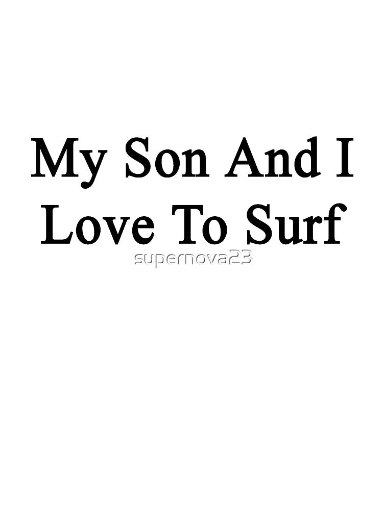 My Son I Love Surf T-Shirts, Hoodie, Sweatshirt