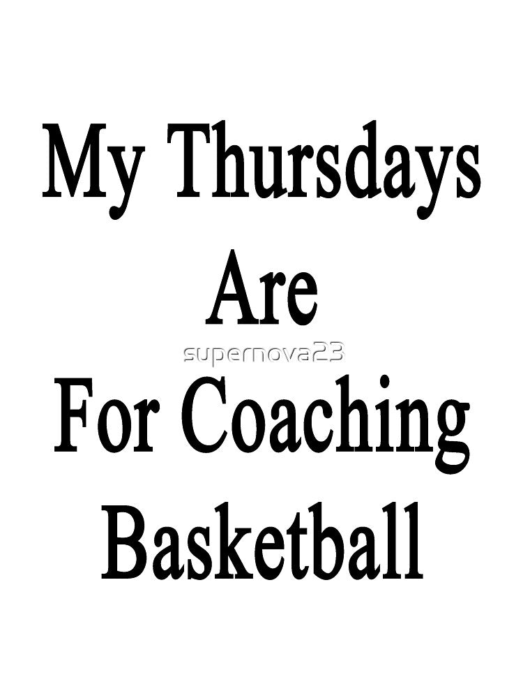 My Thursdays Are For Coaching Basketball by supernova23 T-Shirts, Hoodie, Sweatshirt | BlankRebels.com (Image 3)