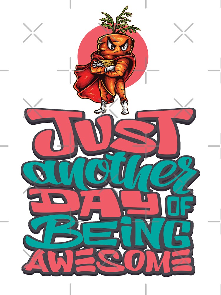 Just Another Day Being Awesome Angry Carrot Foodie Superhero by ProjectX23 T-Shirts, Hoodie, Sweatshirt (Image 3)