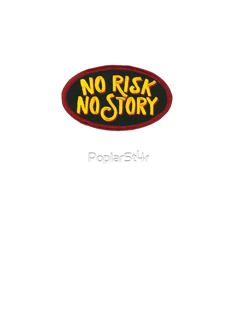 No Risk No Story Patchwork T-Shirts, Hoodie, Sweatshirt