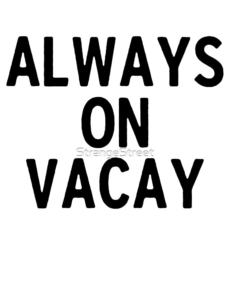 Always On Vacay T-Shirt & Stickers - Traveler Wanderlust by StrangeStreet Hoodie, Sweatshirt | BlankRebels.com (Image 3)