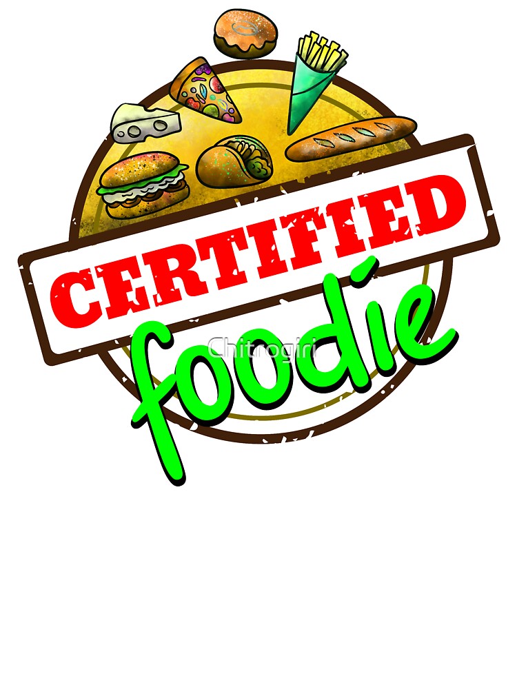 Certified foodie!! by Chitrogiri T-Shirts, Hoodie, Sweatshirt | BlankRebels.com (Image 3)