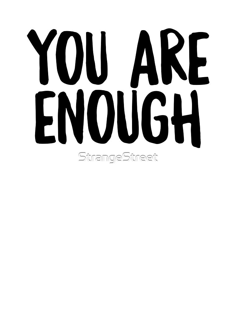 You Are Enough ~ Motivation Mantra Inspiration T-Shirts, Hoodie, Sweatshirt