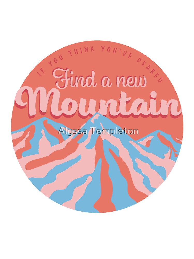 Find a New Mountain by Alyssa Templeton T-Shirts, Hoodie, Sweatshirt | BlankRebels.com (Image 3)