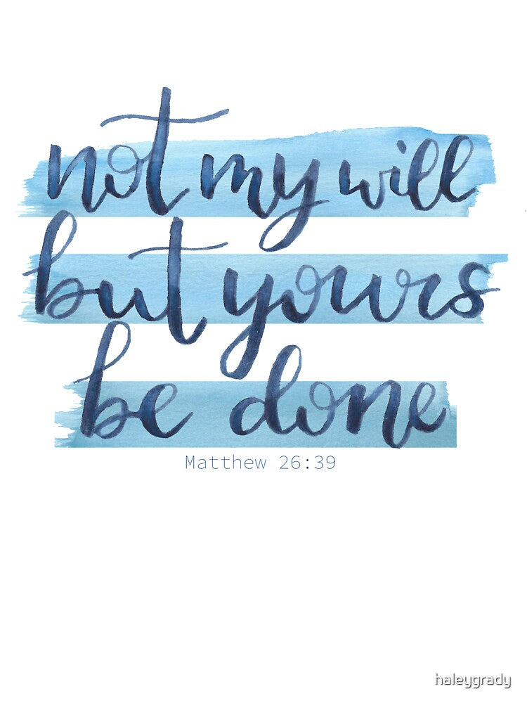 Not My Will but Yours be Done by haleygrady T-Shirts, Hoodie, Sweatshirt | BlankRebels.com (Image 3)