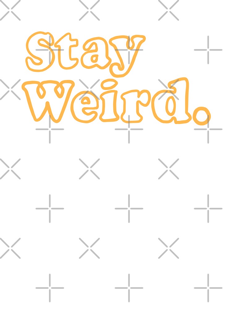 Stay Weird. (orange) by Ally Designs T-Shirts, Hoodie, Sweatshirt | BlankRebels.com (Image 3)