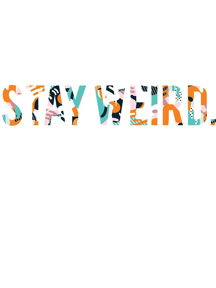 stay weird. by cgidesign T-Shirts, Hoodie, Sweatshirt | BlankRebels.com (Image 3)