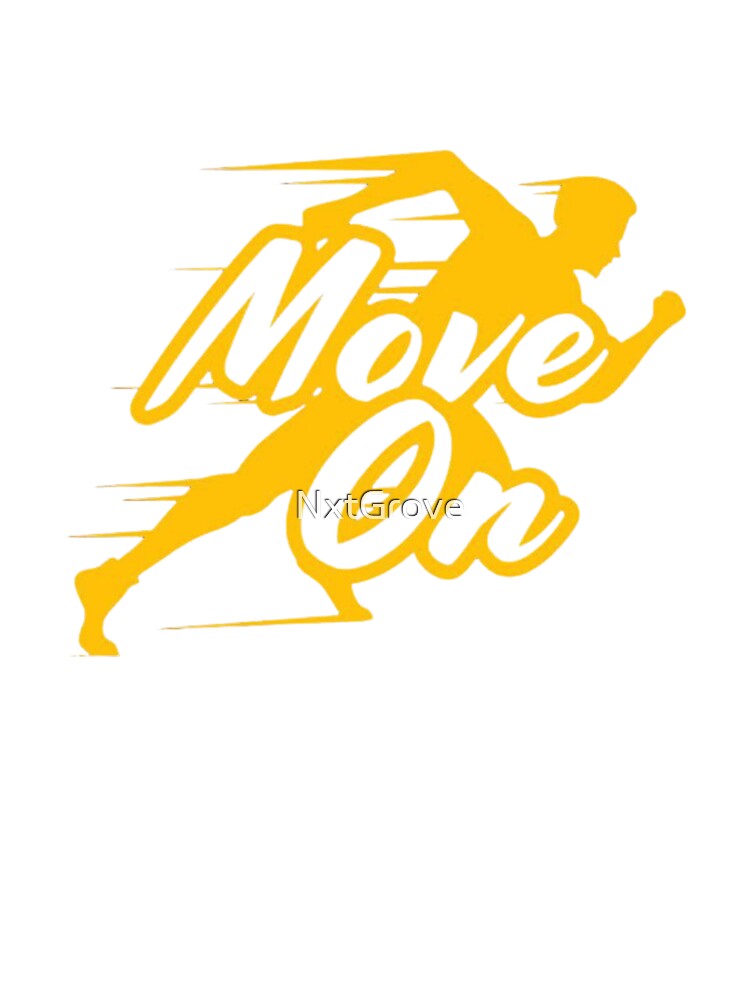Move On Motivational Graphics Design Print by NxtGrove T-Shirts, Hoodie, Sweatshirt | BlankRebels.com (Image 3)