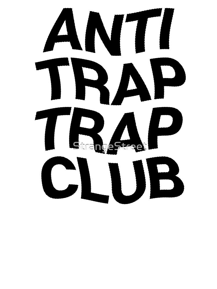Anti Trap Trap Club T-Shirt & Stickers - Hip-Hop Lover Music Lover by StrangeStreet Hoodie, Sweatshirt (Image 3)