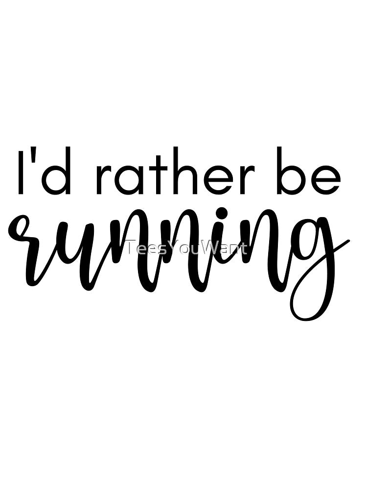 I'd Rather Be Running by TeesYouWant T-Shirts, Hoodie, Sweatshirt | BlankRebels.com (Image 3)