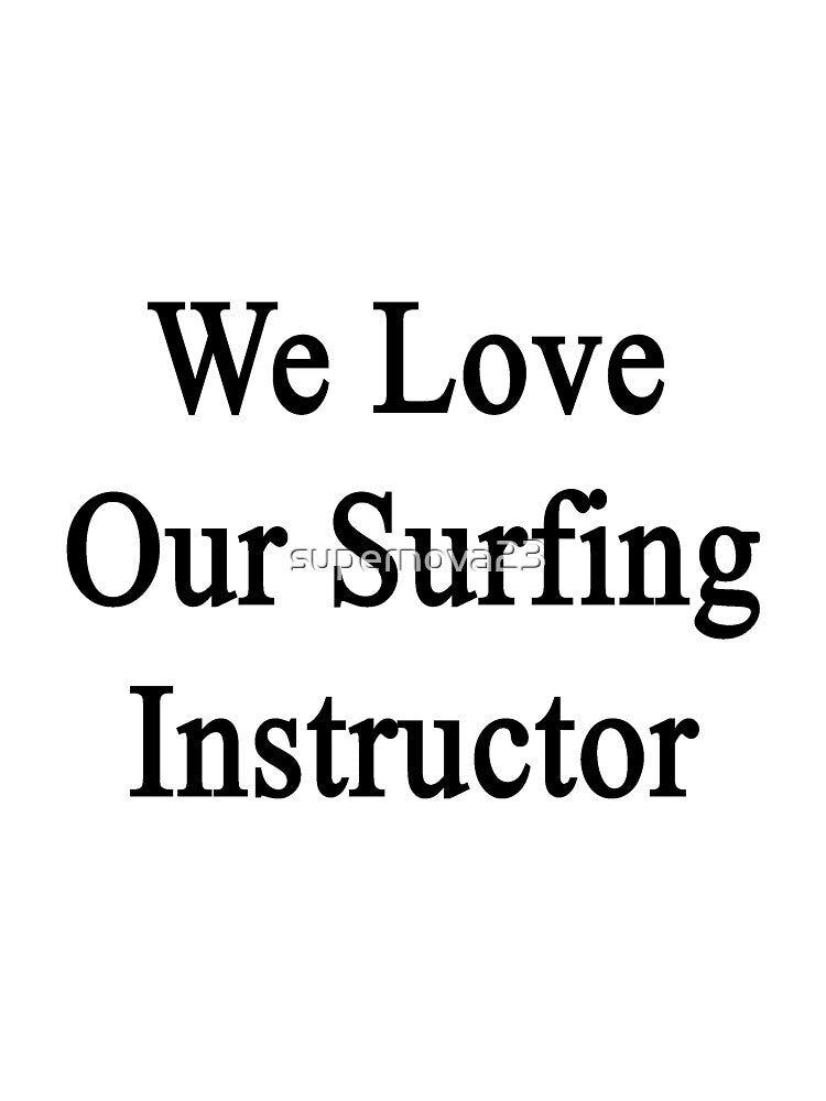 We Love Our Surfing Instructor by supernova23