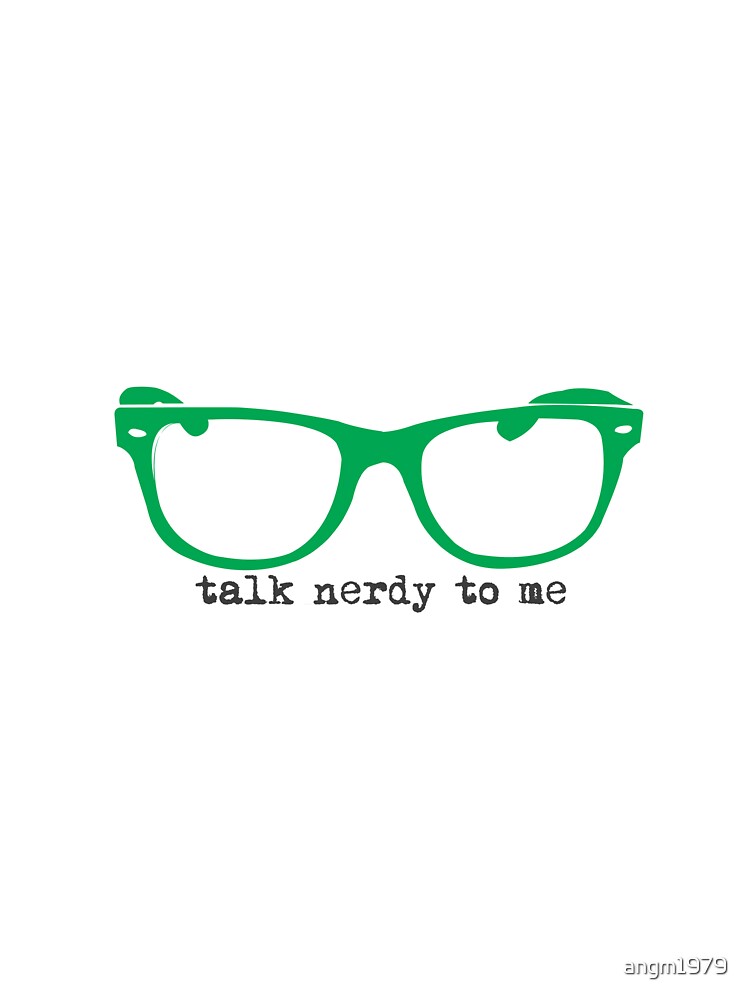 Talk to Nerdy to Me..... by angm1979 T-Shirts, Hoodie, Sweatshirt | BlankRebels.com (Image 3)