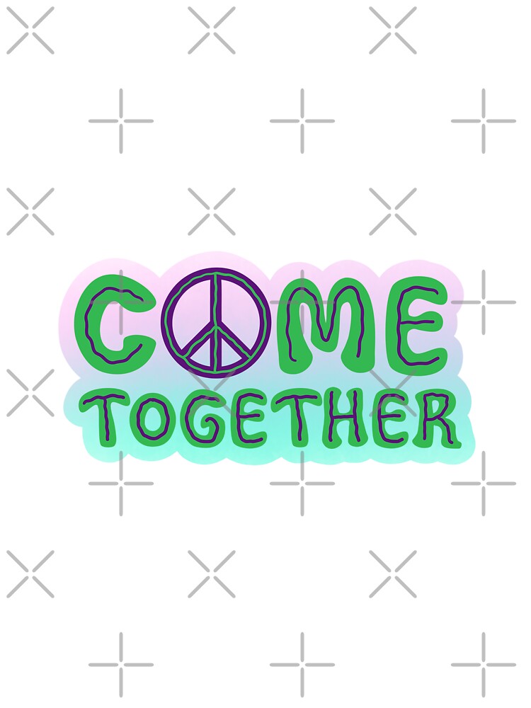 Come Together Sticker by marianna32002 T-Shirts, Hoodie, Sweatshirt | BlankRebels.com (Image 3)