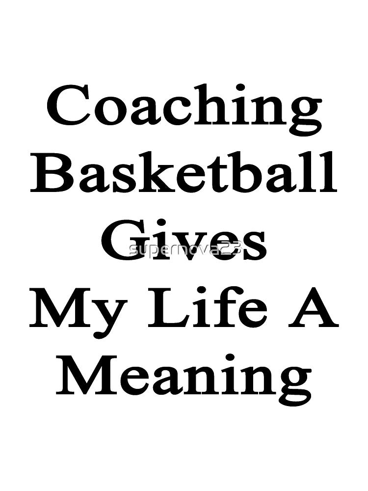 Coaching Basketball Gives My Life A Meaning by supernova23 T-Shirts, Hoodie, Sweatshirt | BlankRebels.com (Image 3)