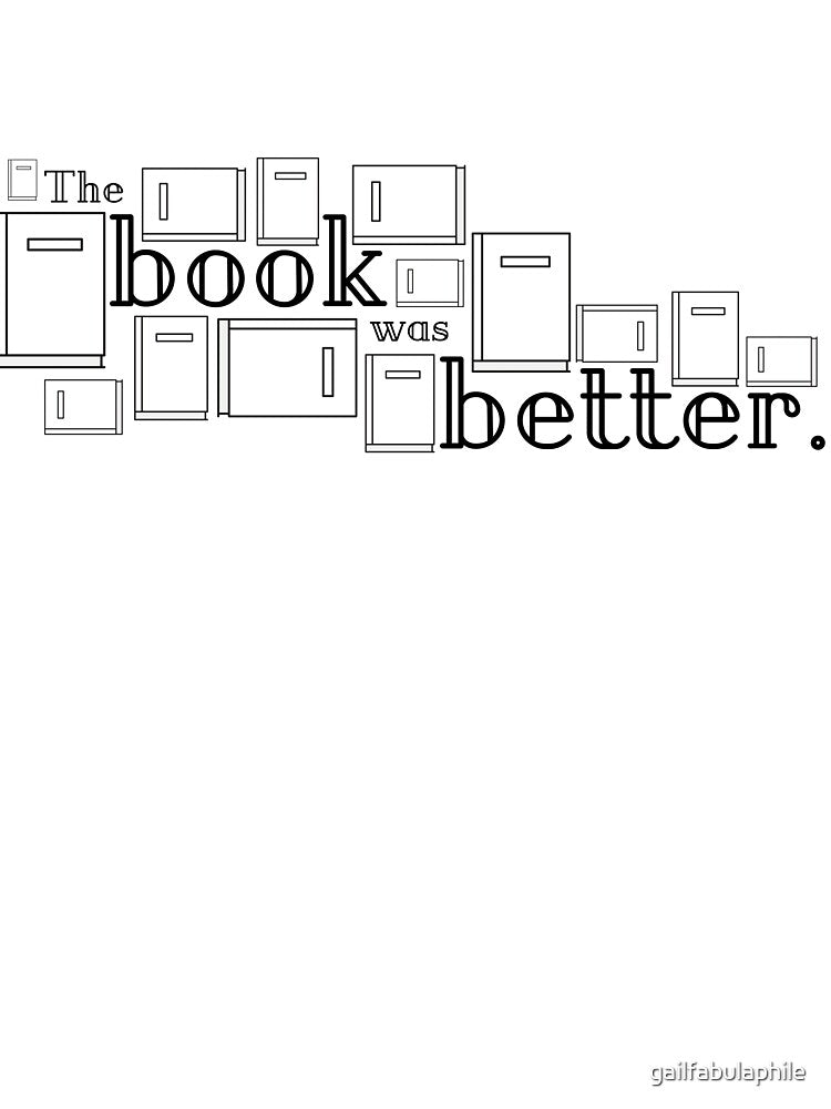 The Book Was Better by gailfabulaphile