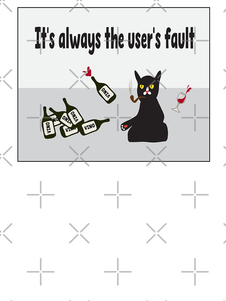 User's fault - funny programmer developer gift by Sarcastic designs T-Shirts, Hoodie, Sweatshirt | BlankRebels.com (Image 3)