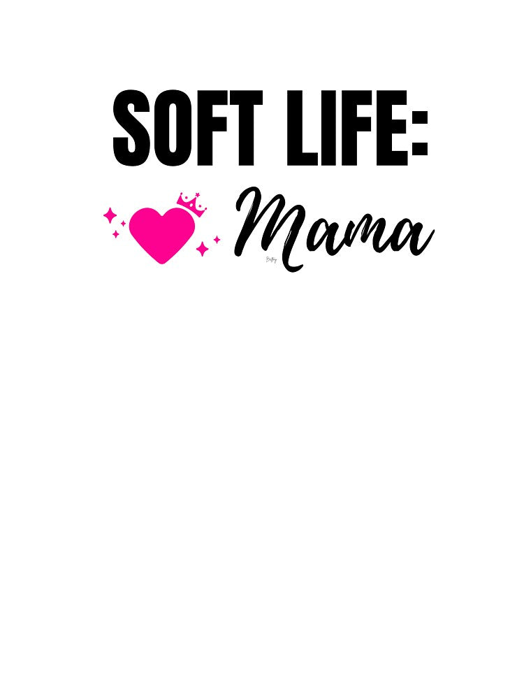 Soft Life: Mama | Feminine & Empowered Mom Quote Design by DigitalMamaCo