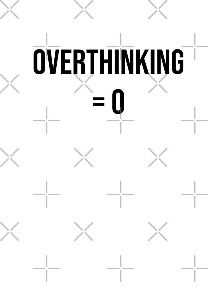 Overthinking = 0 by Daniel-DL T-Shirts, Hoodie, Sweatshirt | BlankRebels.com (Image 3)