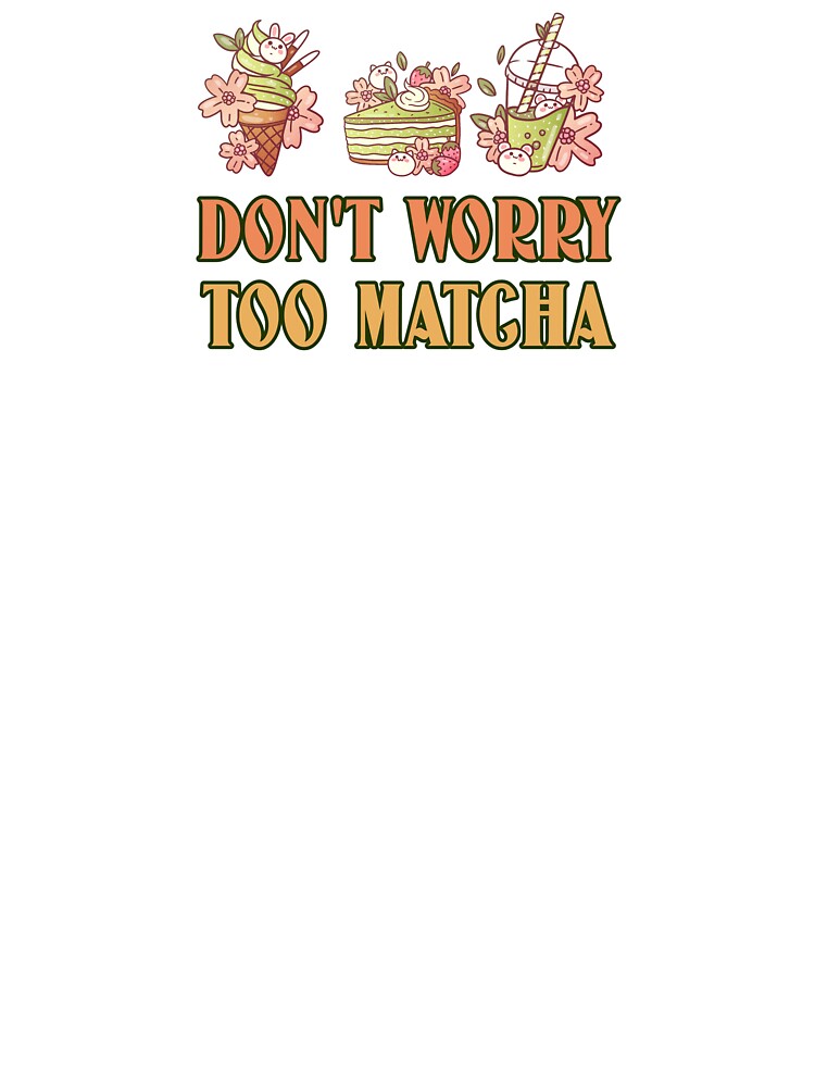 Matcha isn’t just a drink, it’s a mindset. Wear it proudly. by SoftSystem T-Shirts, Hoodie, Sweatshirt (Image 3)