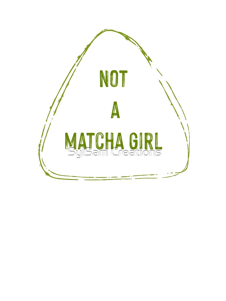 I'm not a matcha girl by SylSam-fr T-Shirts, Hoodie, Sweatshirt | BlankRebels.com (Image 3)