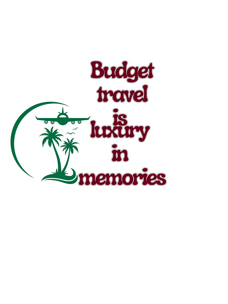 Budget Travel Is Luxury In Memories by Zoaluxe