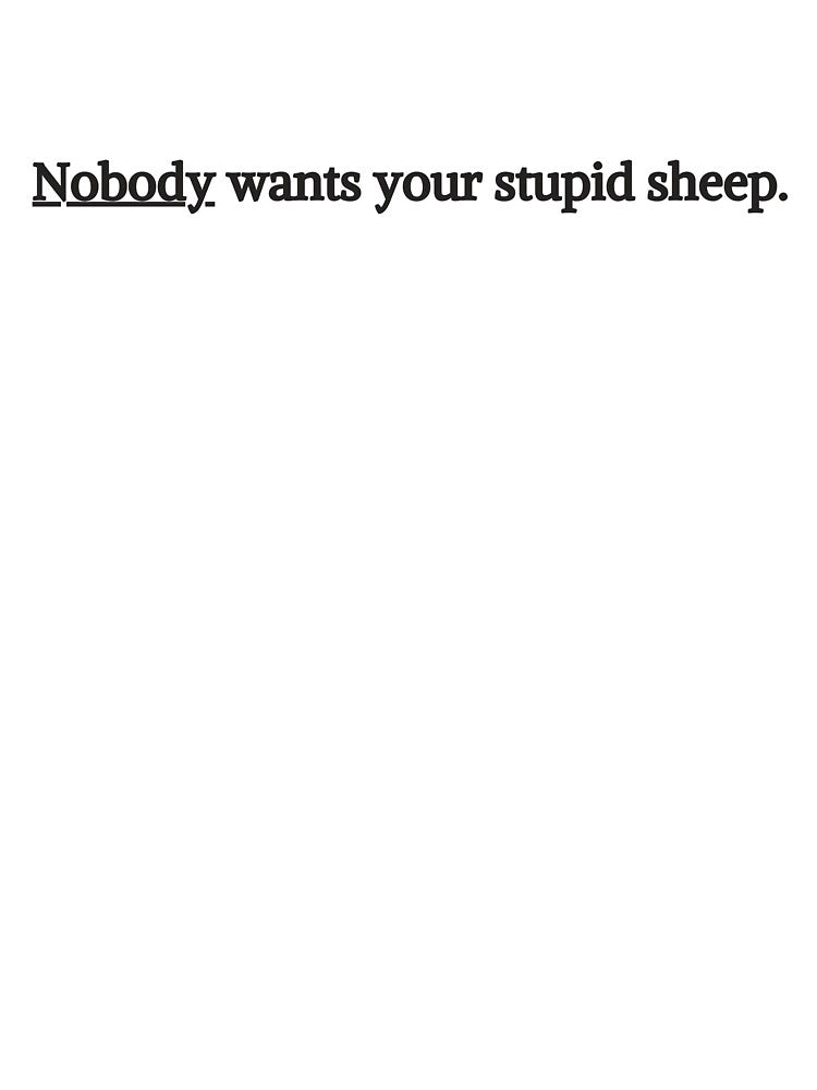 Nobody wants your stupid sheep by gamenighttees T-Shirts, Hoodie, Sweatshirt | BlankRebels.com (Image 3)
