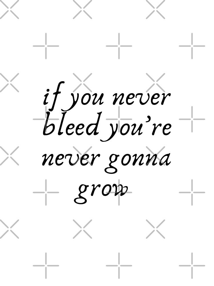 If you never bleed you're never gonna grow by chahakisha T-Shirts, Hoodie, Sweatshirt | BlankRebels.com (Image 3)