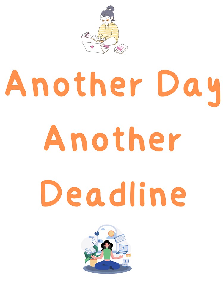 Another day another deadline by wasinshop123 T-Shirts, Hoodie, Sweatshirt | BlankRebels.com (Image 3)