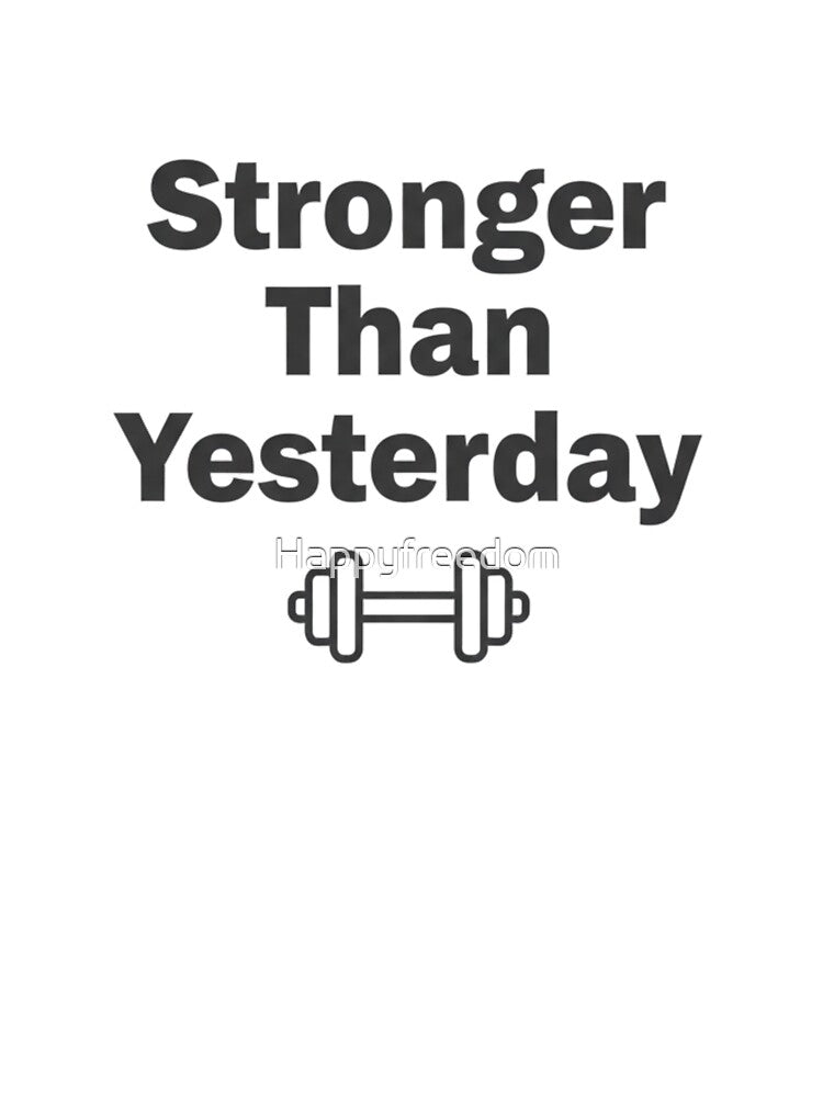 Stronger Than Yesterday – Minimalist Fitness Inspiration Quote by Happyfreedom T-Shirts, Hoodie, Sweatshirt (Image 3)