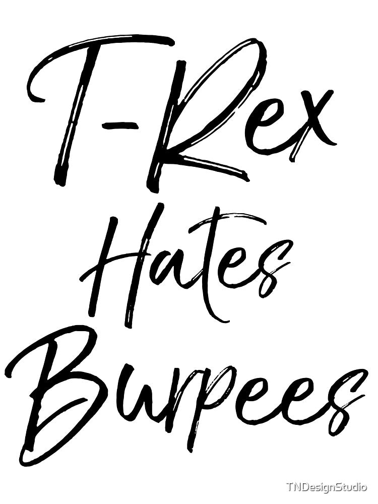 Funny T-Rex Hates Burpees Funny Workout Quote by TNDesignStudio T-Shirts, Hoodie, Sweatshirt | BlankRebels.com (Image 3)