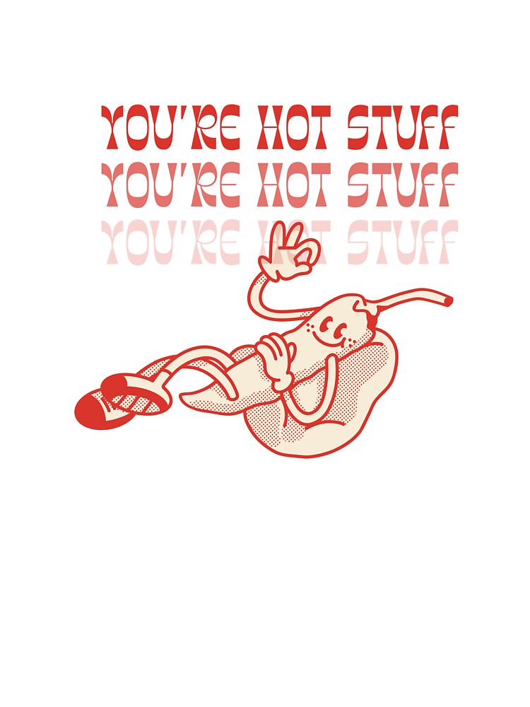 You're Hot Stuff - Daily Reminder by luminnara T-Shirts, Hoodie, Sweatshirt | BlankRebels.com (Image 3)