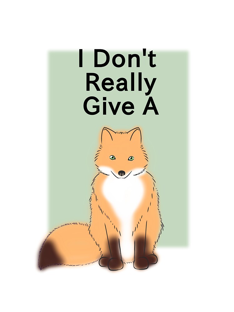 I Don't Give A Fox by DentedSpork T-Shirts, Hoodie, Sweatshirt | BlankRebels.com (Image 3)