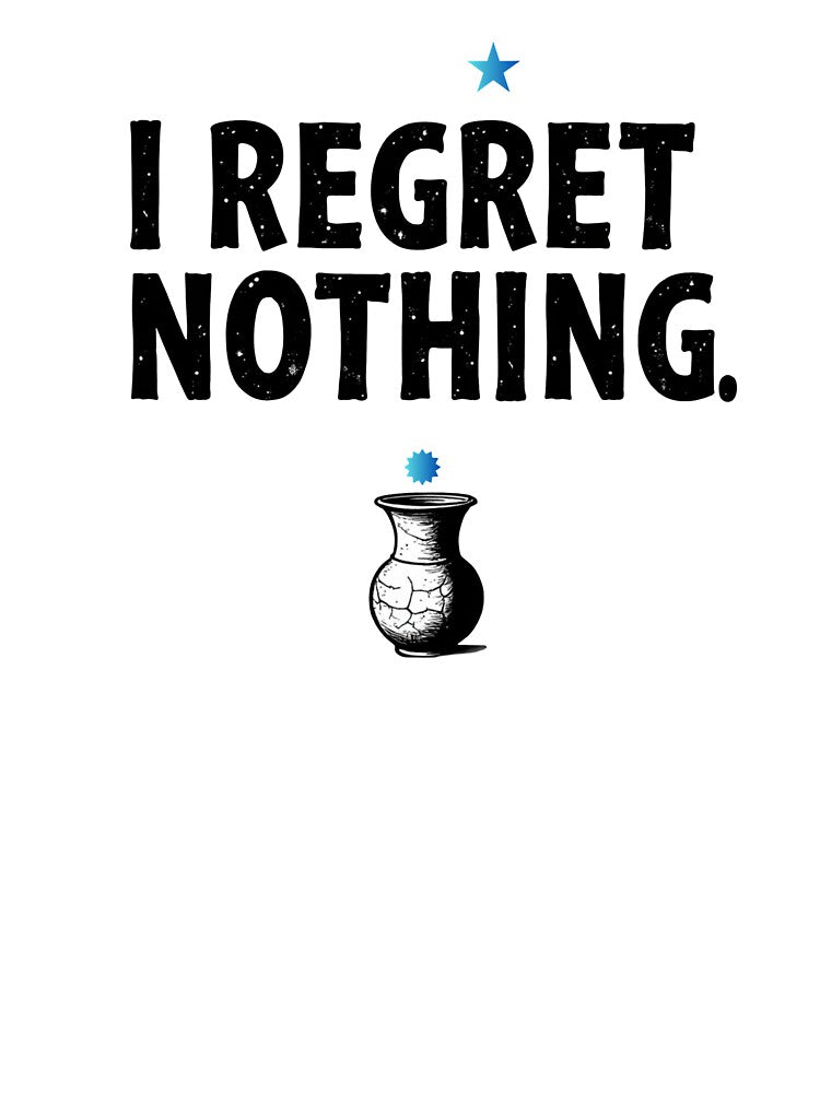 I Regret Nothing Quote Art by Attivibe-1