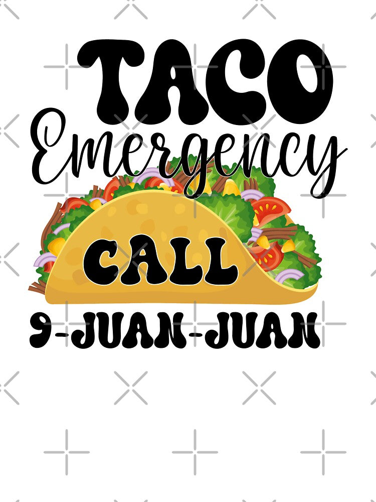 Taco emergency call 9 Jaun Jaun by The Goods, Designs by Pam Saracino T-Shirts, Hoodie, Sweatshirt (Image 3)