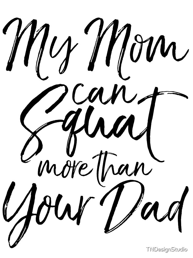My Mom Can Squat More than Your Dad Funny Workout Quote by TNDesignStudio T-Shirts, Hoodie, Sweatshirt (Image 3)