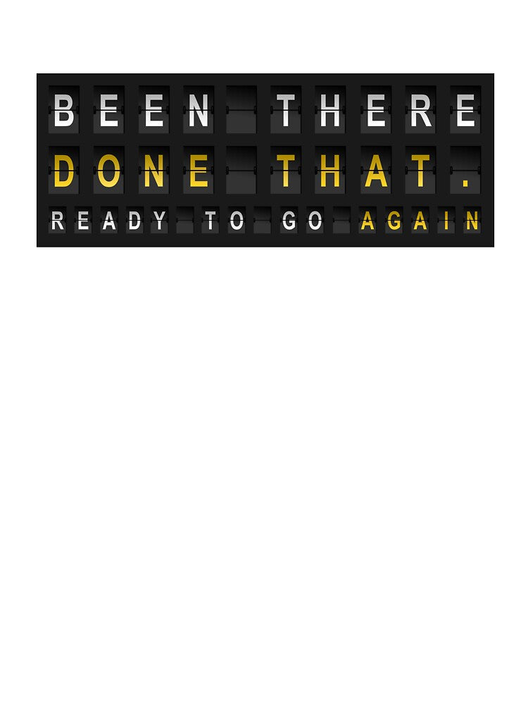Been There Done That Traveler Slogan T-Shirts, Hoodie, Sweatshirt