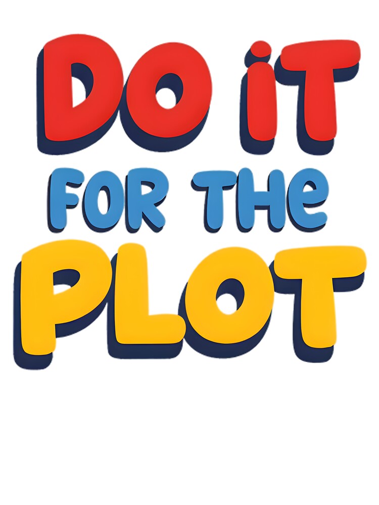 do it for the plot motivational quotes by riba1creates T-Shirts, Hoodie, Sweatshirt | BlankRebels.com (Image 3)