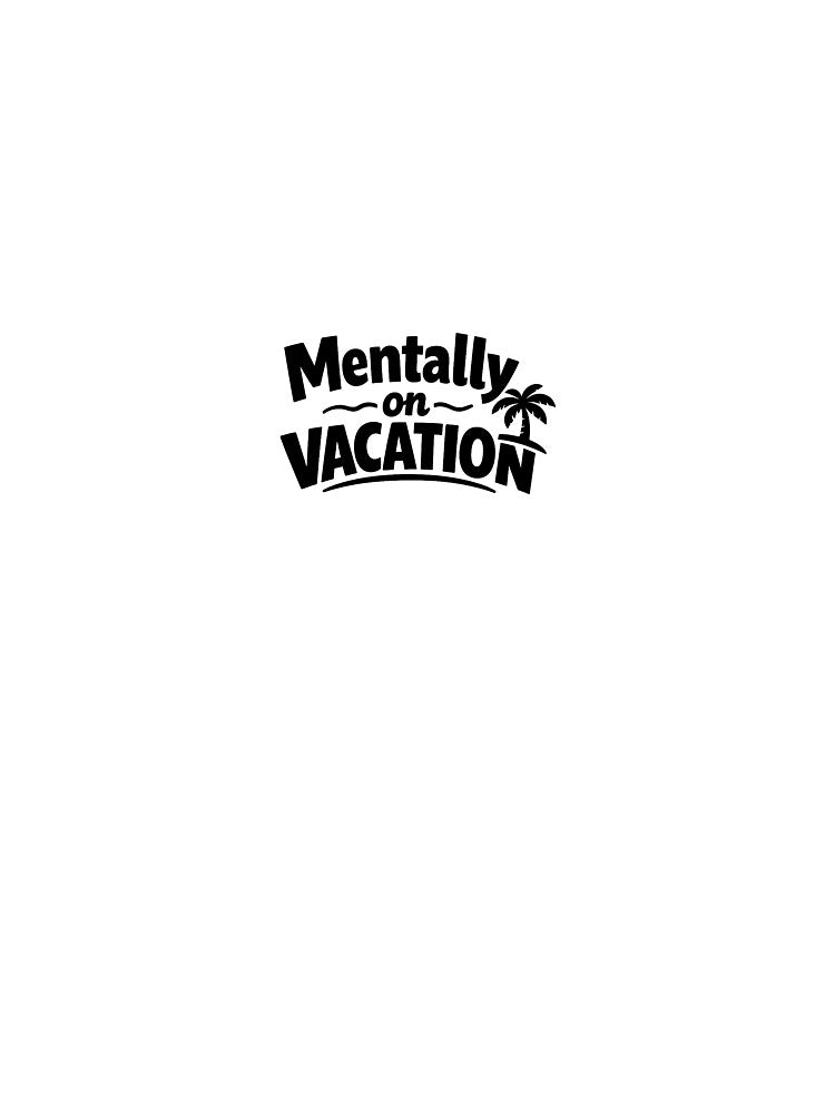 Mentally on Vacation – Funny Sarcastic Quote Design by QuirkyCartel T-Shirts, Hoodie, Sweatshirt | BlankRebels.com (Image 3)